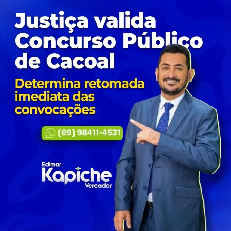 Justiça julga improcedente pedido de cancelamento do Concurso Público de Cacoal; Vereador Kapiche celebra decisão e retomada imediata das convocações